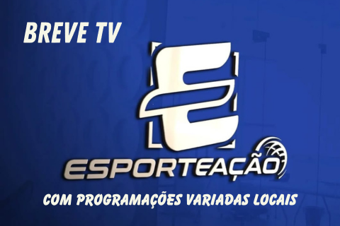 BREVE CANAL DE TV WEB ESPORTEAÇÃO
